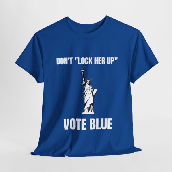 Don't "Lock Her Up" Lady Liberty Vote Blue Unisex T-Shirt - Image 7