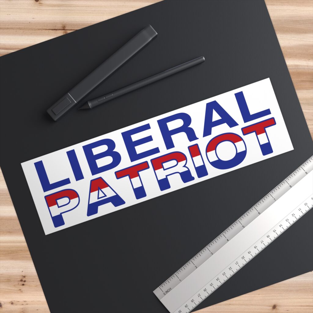 Liberal Patriot Bumper Stickers